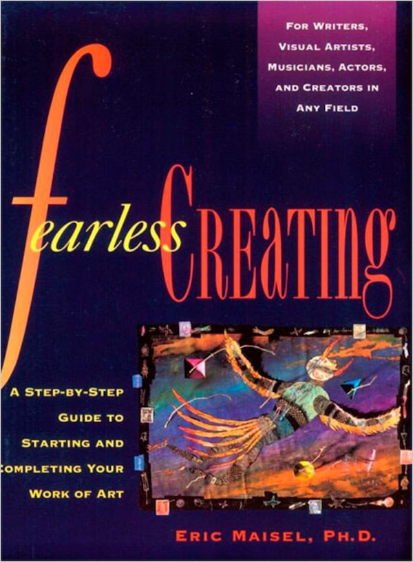 Fearless Creating by Eric Maisel, Paperback | Indigo Chapters