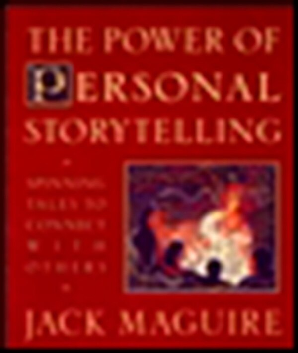 The Power Of Personal Storytelling by Jack Maguire, Paperback | Indigo Chapters