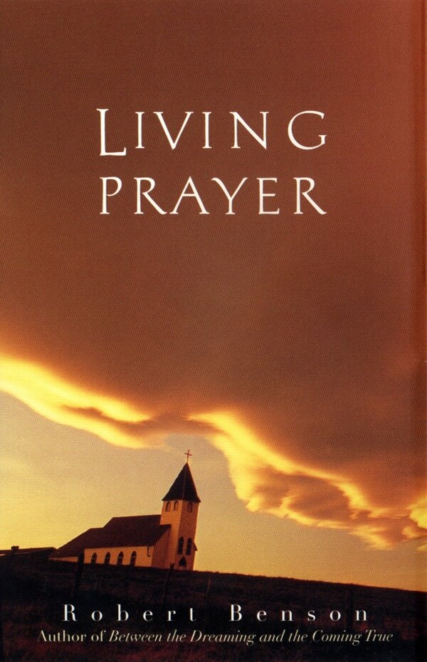 Living Prayer by Robert Benson, Paperback | Indigo Chapters