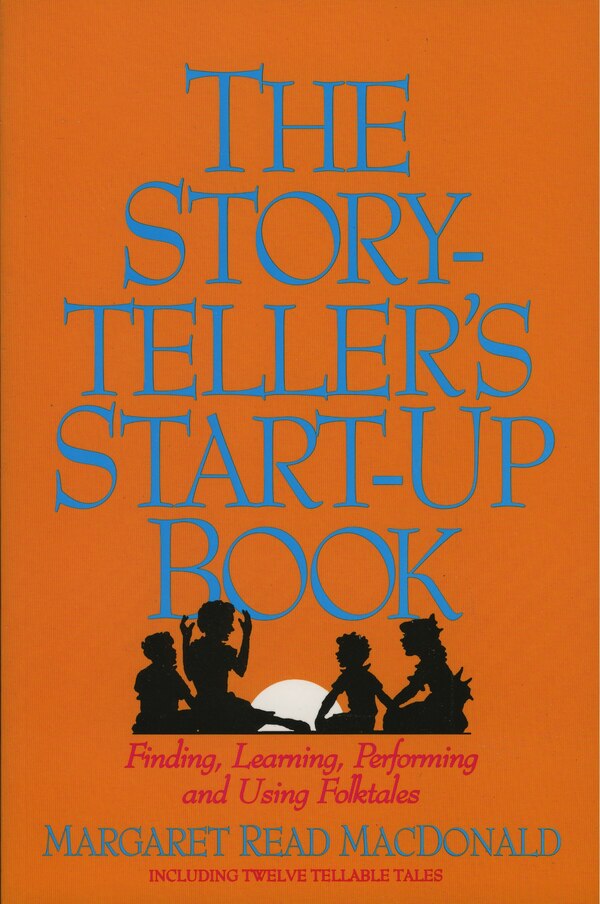 Storyteller's Start-Up Book by Margaret Read Macdonald, Paperback | Indigo Chapters