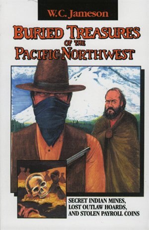 Buried Treasures of the Pacific Northwest by W.C. Jameson, Paperback | Indigo Chapters