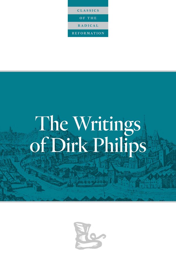 The Writings Of Dirk Philips, Paperback | Indigo Chapters