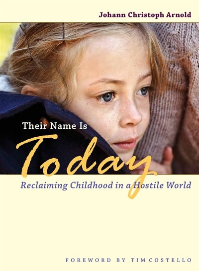 Their Name Is Today by Johann Christoph Arnold, Paperback | Indigo Chapters