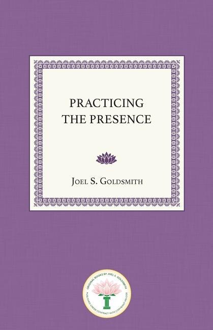 Practicing The Presence by Joel S Goldsmith, Paperback | Indigo Chapters