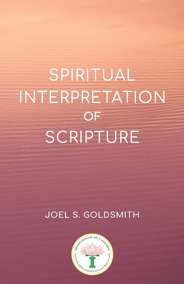 Spiritual Interpretation of Scripture by Joel S Goldsmith, Paperback | Indigo Chapters