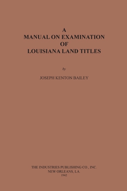 A Manual On Examination Of Louisiana Land Titles by Joseph Kenton Bailey, Paperback | Indigo Chapters