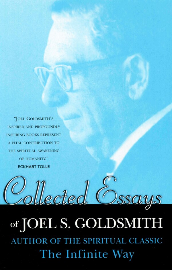 COLLECTED ESSAYS OF JOEL GOLDSMITH by Joel S. Goldsmith, Paperback | Indigo Chapters