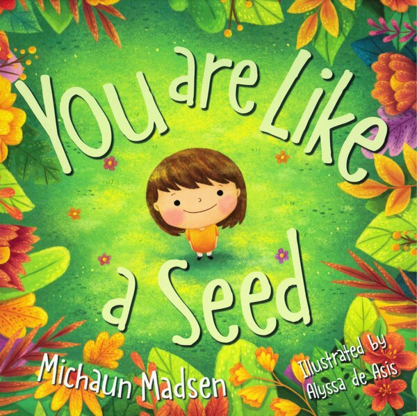 YOU ARE LIKE A SEED by Michaun Madsen, Hardcover | Indigo Chapters