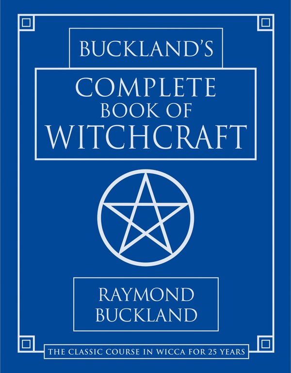 Buckland's Complete Book of Witchcraft by Raymond Buckland, Paperback | Indigo Chapters