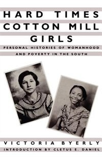 Hard Times Cotton Mill Girls by Victoria Byerly, Paperback | Indigo Chapters