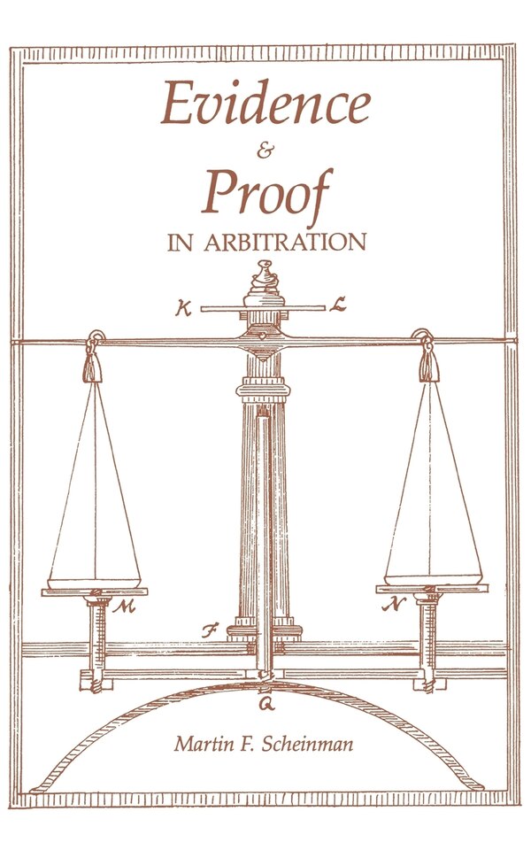 Evidence and Proof in Arbitration by Martin Scheinman, Paperback | Indigo Chapters