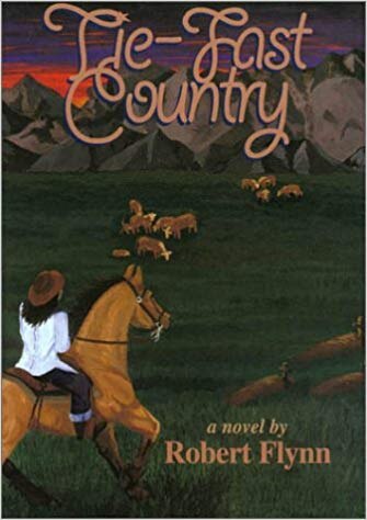 Tie-Fast Country by Robert Flynn, Hardcover | Indigo Chapters