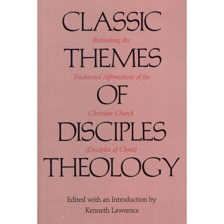 Classic Themes of Disciples Theology by Kenneth Lawrence, Paperback | Indigo Chapters