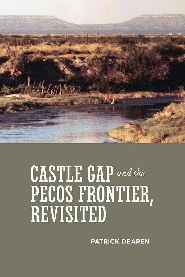 Castle Gap and the Pecos Frontier Revisited by Patrick Dearen, Paperback | Indigo Chapters