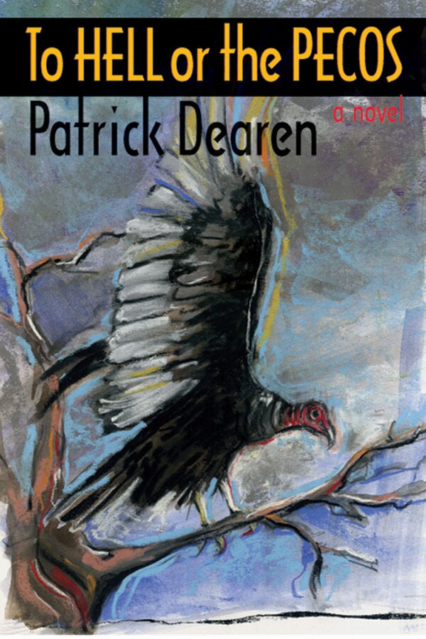 To Hell or the Pecos a novel by Patrick Dearen, Paperback | Indigo Chapters