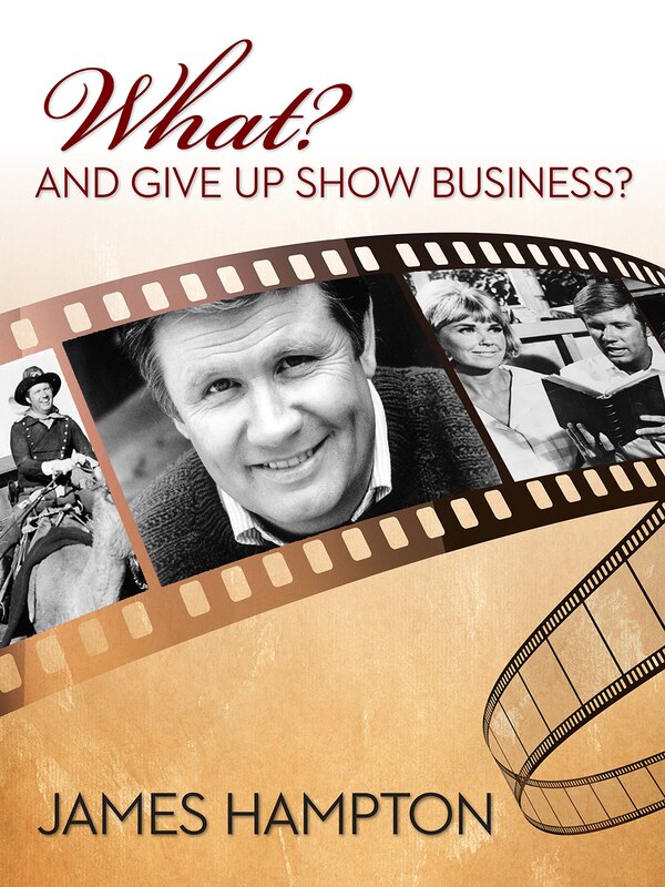 What? and Give Up Show Business? by James Hampton, Hardcover | Indigo Chapters