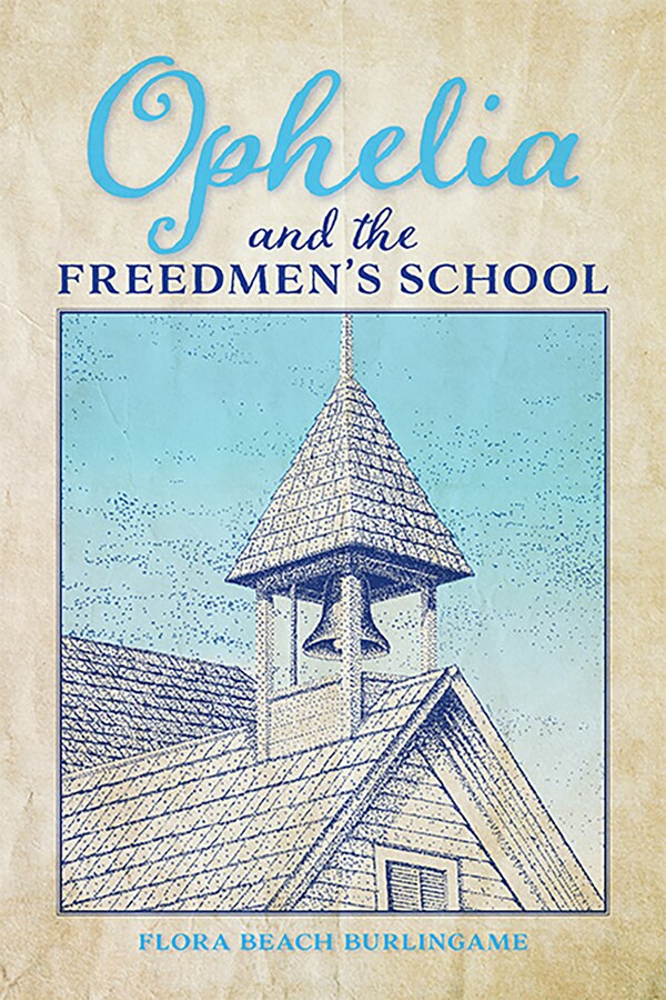 Ophelia and the Freedmen's School by Flora Beach Burlingame, Paperback | Indigo Chapters