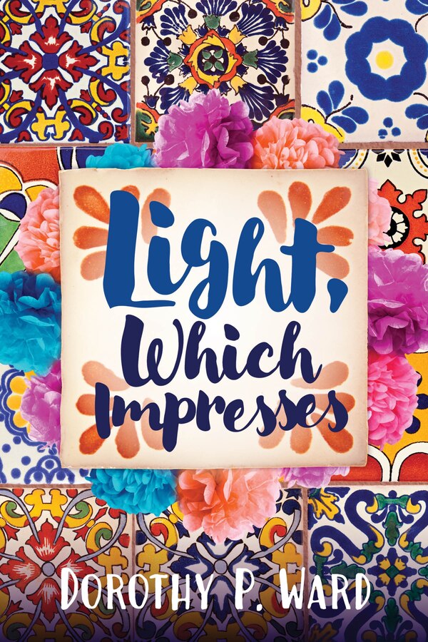 Light Which Impresses by Dorothy Patricia Ward, Paperback | Indigo Chapters