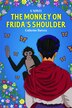 The Monkey on Frida's Shoulder by Catherine Barrera, Hardcover | Indigo Chapters