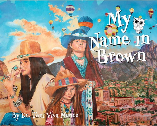My Name In Brown by Toni Viva Munoz, Picture Books | Indigo Chapters