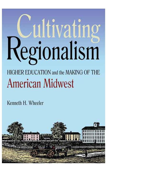 Cultivating Regionalism by Kenneth H. Wheeler, Paper over Board | Indigo Chapters