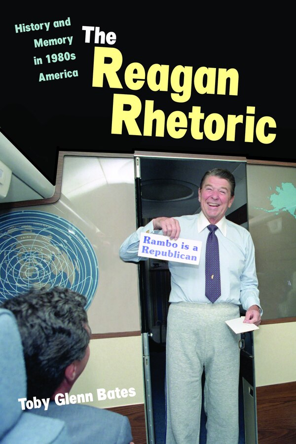 The Reagan Rhetoric by Toby Glenn Bates, Paperback | Indigo Chapters