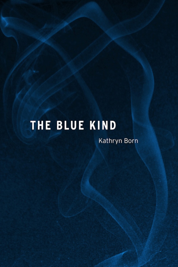 The Blue Kind by Kathryn Born, Paperback | Indigo Chapters