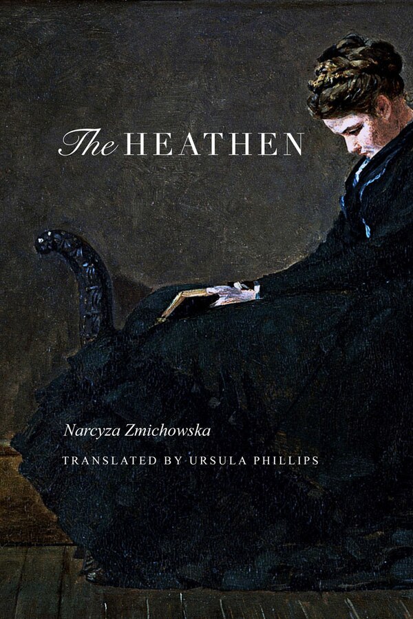 The Heathen by Narcyza Zmichowska, Paperback | Indigo Chapters