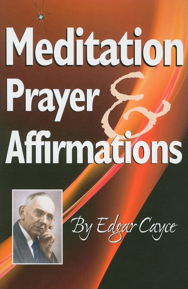 Meditation Prayer & Affirmations by Edgar Cayce, Paperback | Indigo Chapters