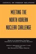 Meeting The North Korean Nuclear Challenge: Report Of An Independent Task Force Sponsored By The Council On Foreign Relations | Indigo Chapters