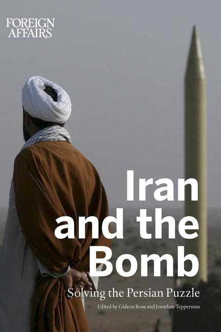 Iran and the Bomb by Foreign Affairs, Paperback | Indigo Chapters