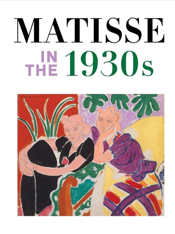 Matisse in the 1930s by Matthew Affron, Hardcover | Indigo Chapters