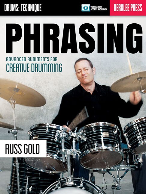Phrasing: Advanced Rudiments For Creative Drumming by Russ Gold, Paperback | Indigo Chapters