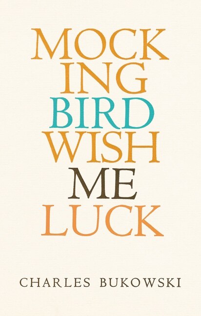 Mockingbird Wish Me Luck by CHARLES BUKOWSKI, Paperback | Indigo Chapters