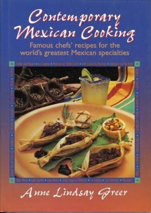 Contemporary Mexican Cooking by Anne Lindsay Greer, Hardcover | Indigo Chapters