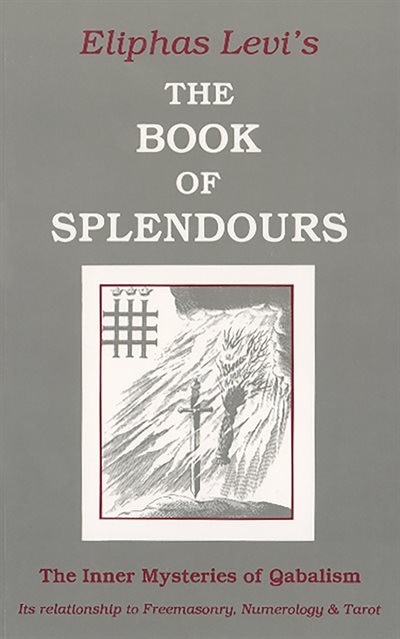 The Book Of Splendours by Eliphas Levi, Paperback | Indigo Chapters