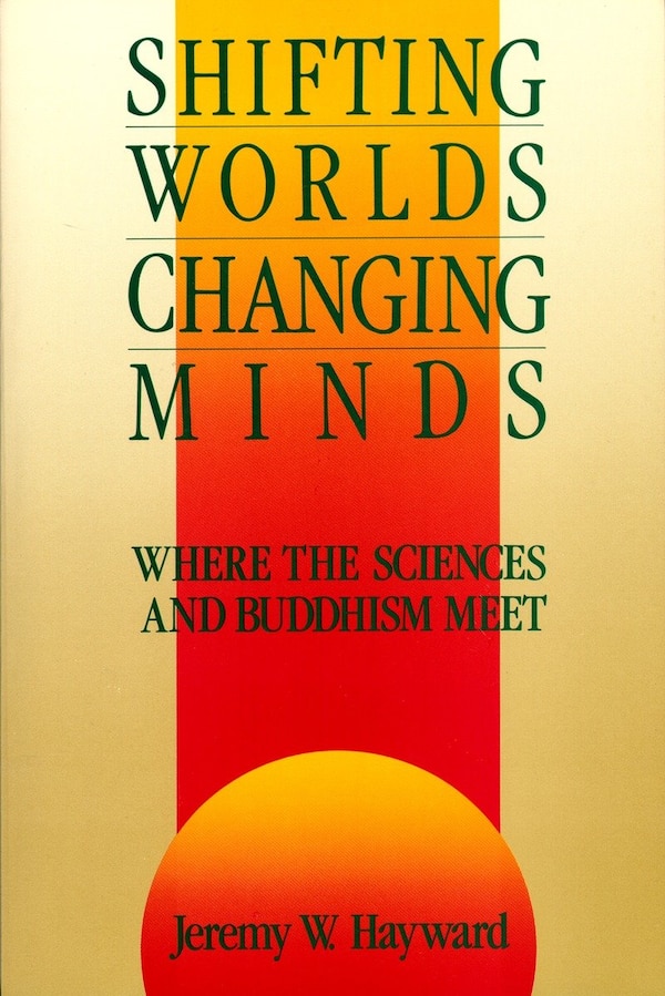 Shifting Worlds Changing Minds by Jeremy W. Hayward, Paperback | Indigo Chapters