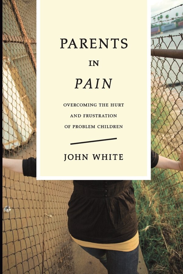 Parents in Pain by John White, Paperback | Indigo Chapters