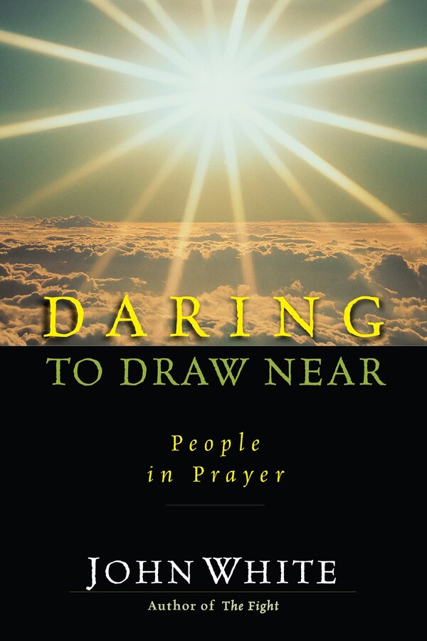 Daring To Draw Near by John White, Paperback | Indigo Chapters