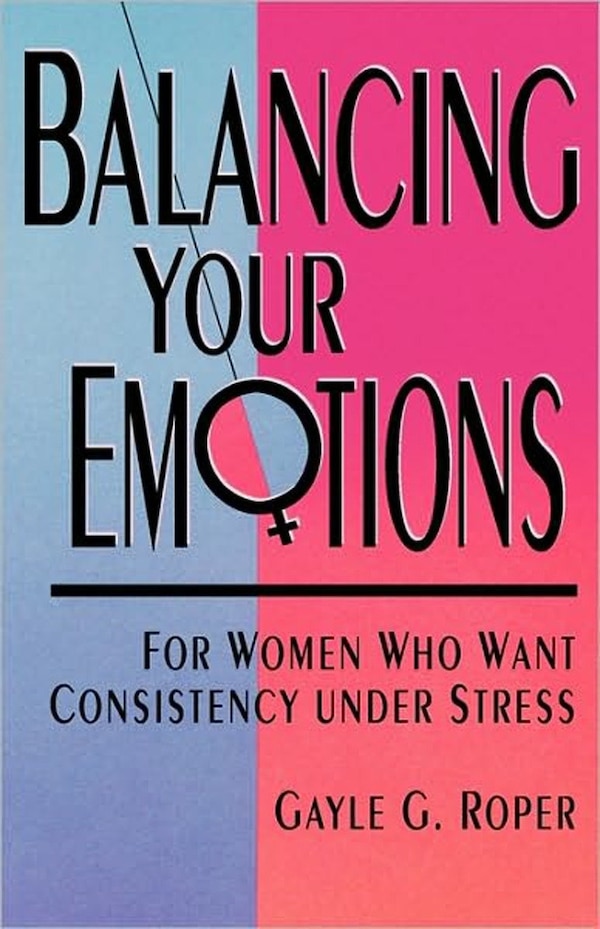 Balancing Your Emotions by Gayle G. Roper, Paperback | Indigo Chapters