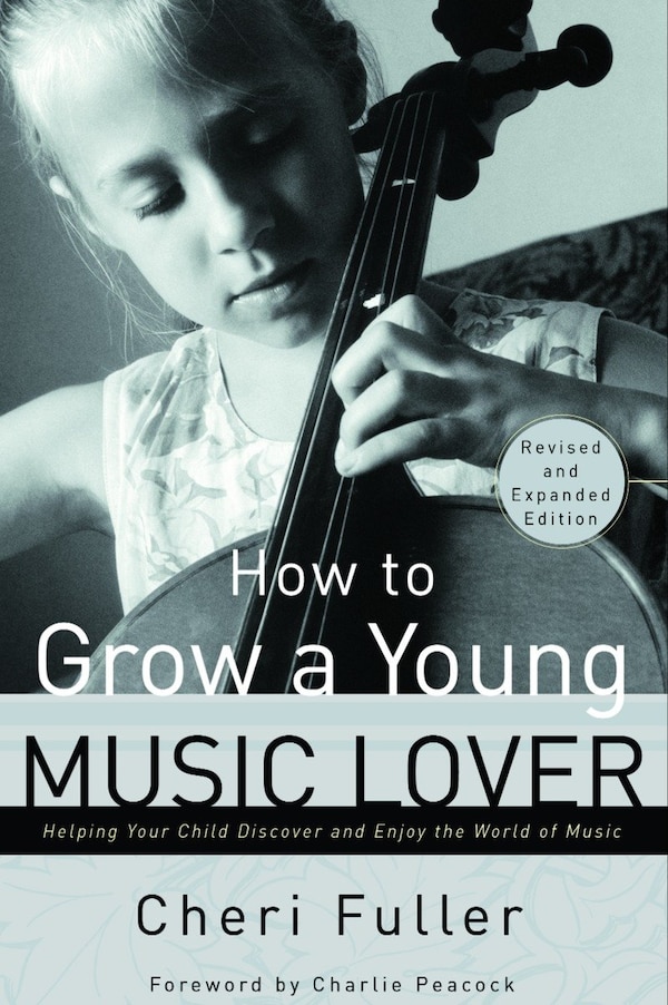 How to Grow a Young Music Lover by Cheri Fuller, Paperback | Indigo Chapters