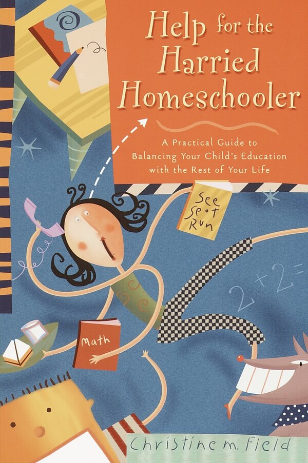 Help for the Harried Homeschooler by Christine Field, Paperback | Indigo Chapters