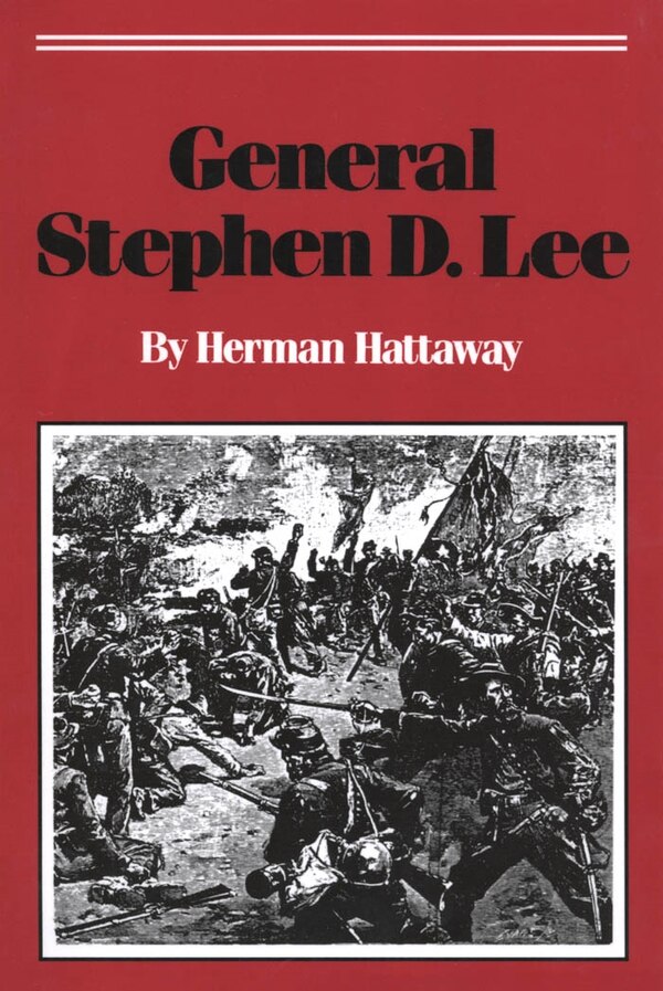 General Stephen D. Lee by Herman Hattaway, Paperback | Indigo Chapters