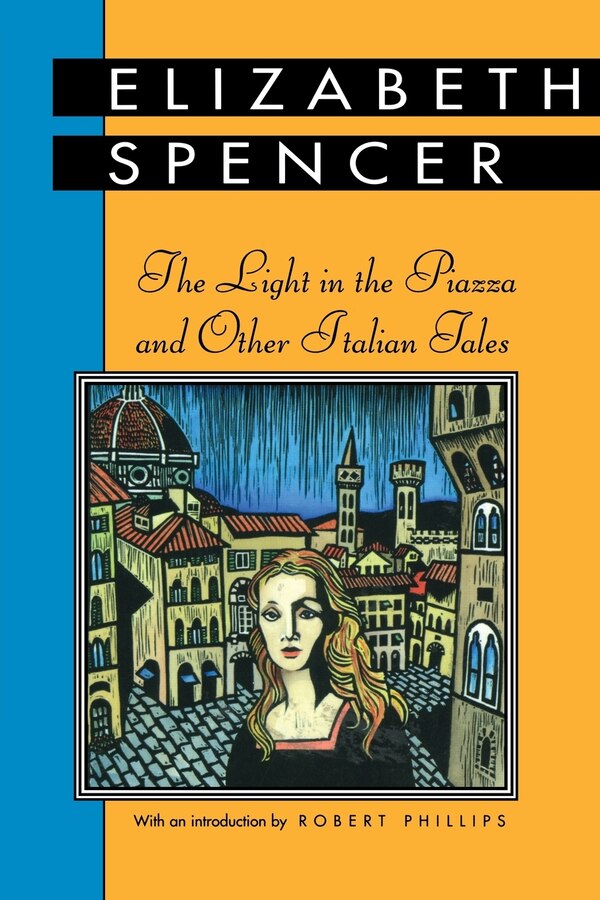 The Light in the Piazza and Other Italian Tales by Elizabeth Spencer, Paperback | Indigo Chapters