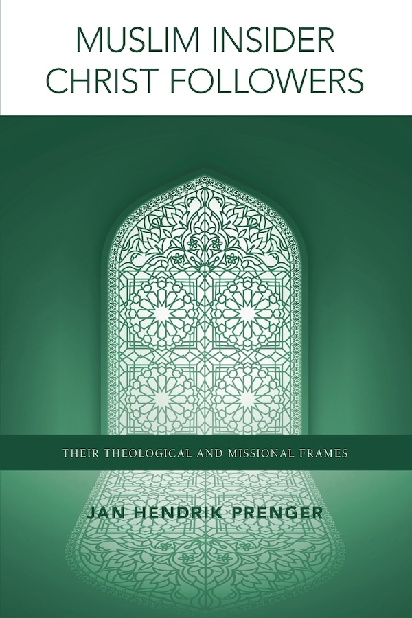 Muslim Insider Christ Followers by Jan Hendrik Prenger, Paperback | Indigo Chapters