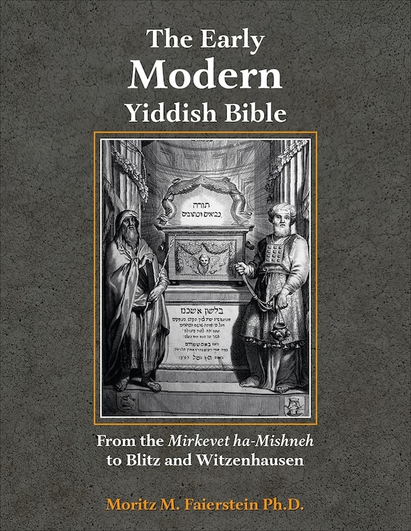 The Early Modern Yiddish Bible by Morris M Faierstein, Hardcover | Indigo Chapters