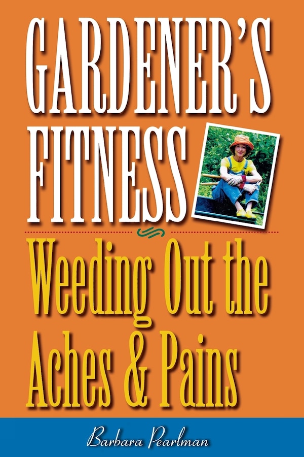 Gardener's Fitness by Barbara Pearlman, Paperback | Indigo Chapters