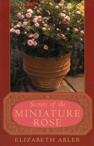 The Secrets of the Miniature Rose by Elizabeth Abler, Paperback | Indigo Chapters