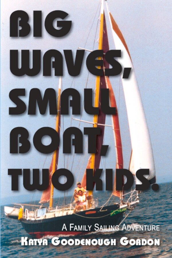 Big Waves Small Boat Two Kids by Katya Goodenough Gordon, Paperback | Indigo Chapters