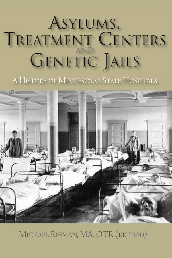 Asylums Treatment Centers and Genetic Jails by Michael Resman, Paperback | Indigo Chapters